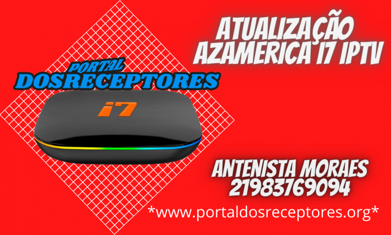 Atualização Azamerica i7 IPTV