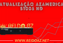 Azamerica S1006 HD voltar com a abertura dos seus canais agora em Sd, sem travas e sem broqueio