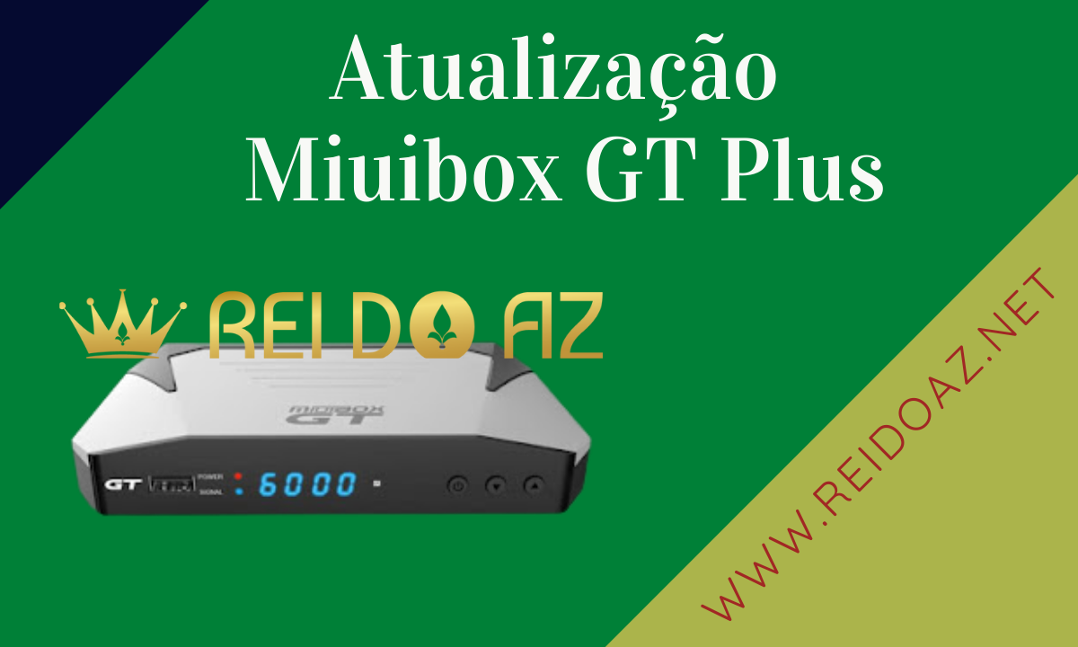 Atualização Miuibox GT Plus V2.56 corrigindo Sks 75w