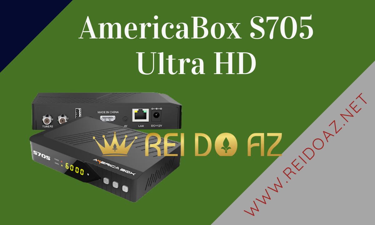 Chegou AmericaBox S705 Ultra HD Atualização 2022 em breve