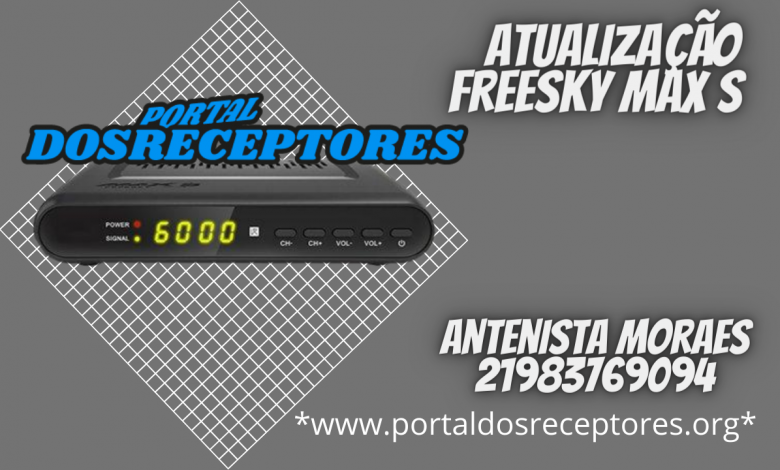 Saiu: Atualização Freesky Max S com aperfeiçoamento no sistema em 23/09/2022